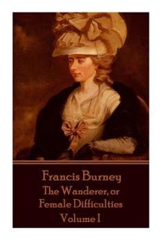 Paperback Frances Burney - The Wanderer, or Female Difficulties: Volume I Book