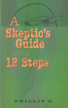 Paperback A Skeptic's Guide to the 12 Steps Book