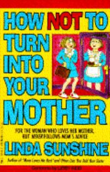 Paperback How Not to Turn Into Your Mother Book