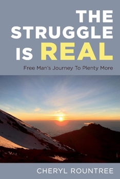 Paperback The Struggle Is Real: Free Man's Journey to Plenty More Book