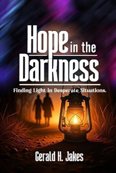 Paperback Hope in the Darkness: Finding Light in Desperate Situations Book
