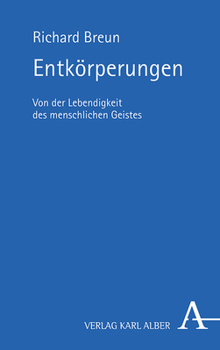Hardcover Entkorperungen: Von Der Lebendigkeit Des Menschlichen Geistes [German] Book