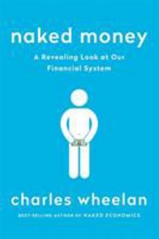 Naked Money: A Revealing Look at What It Is and Why It Matters - Book  of the Naked