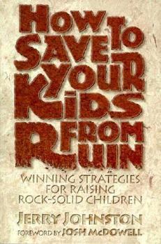 Hardcover How to Save Your Kids from Ruin: Winning Strategies for Raising Rock-Solid Children Book