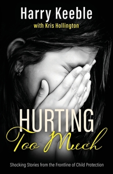 Paperback Hurting Too Much: Shocking Stories from the Frontline of Child Protection Book