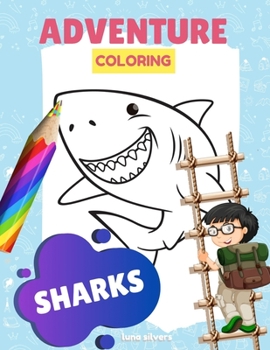 Paperback Sharks: ADVENTURE COLORING: A Shark Coloring Book For Kids Book