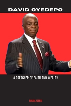 DAVID OYEDEPO: A preacher of faith and wealth