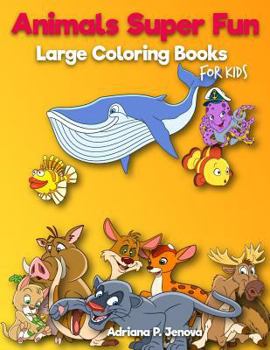 Paperback Animals Super Fun: Large coloring books for kids: Toddler Coloring Book, Kids Coloring Book Ages 2-4, 4-8, Boys, Girls, Fun Early Learnin Book