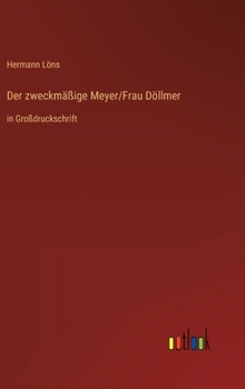 Hardcover Der zweckmäßige Meyer/Frau Döllmer: in Großdruckschrift [German] Book