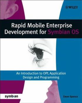 Paperback Rapid Mobile Enterprise Development for Symbian OS: An Introduction to OPL Application Design and Programming Book