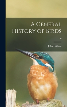 Hardcover A General History of Birds; 6 Book