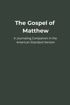 Paperback The Gospel of Matthew: A Journaling Companion in the American Standard Version Book