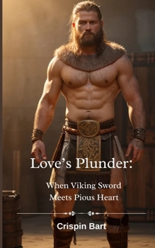 Paperback Love's Plunder: When Viking Sword Meets Pious Heart Book