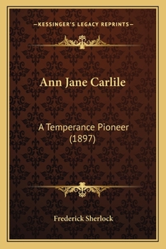 Paperback Ann Jane Carlile: A Temperance Pioneer (1897) Book