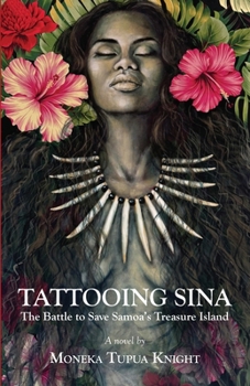 Tattooing Sina: The Battle to Save Samoa's Treasure Island