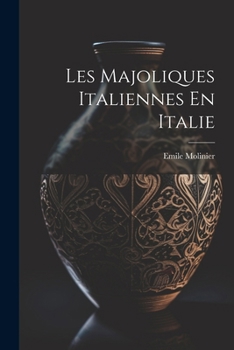 Paperback Les Majoliques Italiennes En Italie [French] Book