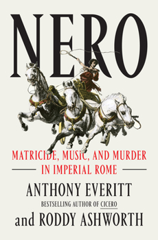 Hardcover Nero: Matricide, Music, and Murder in Imperial Rome Book