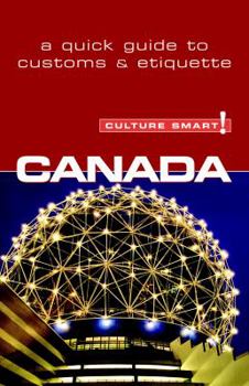 Paperback Culture Smart! Canada: A Quick Guide to Customs and Etiquette Book