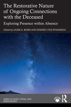 Paperback The Restorative Nature of Ongoing Connections with the Deceased: Exploring Presence Within Absence Book