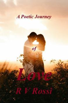 Paperback A Poetic Journey of LOVE (A Poetic Journey of Life, Love, and Loss) Book