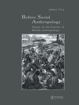 Paperback Before Social Anthropology: Essays on the History of British Anthropology Book