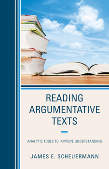 Paperback Reading Argumentative Texts: Analytic Tools to Improve Understanding Book