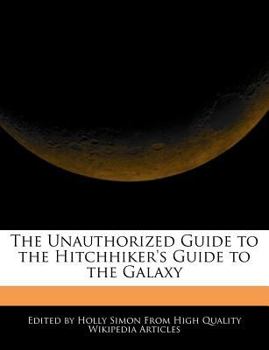 Paperback The Unauthorized Guide to the Hitchhiker's Guide to the Galaxy Book