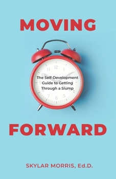 Paperback Moving Forward: The Self-Development Guide to Getting Through a Slump Book