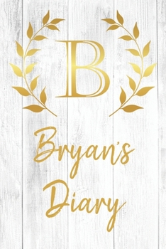 Paperback Bryan's Diary: Personalized Diary for Bryan / Journal / Notebook - B Monogram Initial & Name - Great Christmas or Birthday Gift Book