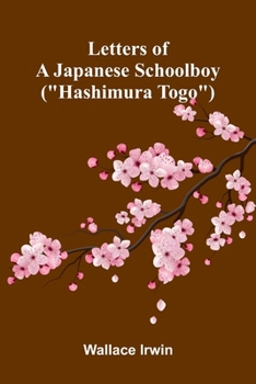 Letters of a Japanese schoolboy ("Hashimura Togo")