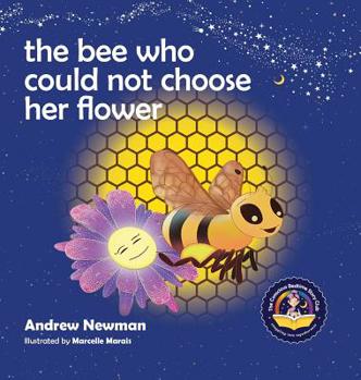 Hardcover The Bee Who Could Not Choose Her Flower: Teaching kids the valuable lesson of making choices Book