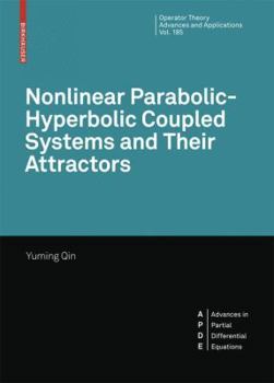 Hardcover Nonlinear Parabolic-Hyperbolic Coupled Systems and Their Attractors Book