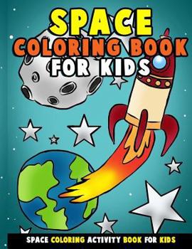 Paperback Space Coloring Book for Kids: Galactic Doodles and Astronauts in Outer Space with Aliens, Rocket Ships, Spaceships and All the Planets of the Solar [Large Print] Book