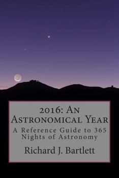Paperback 2016: An Astronomical Year: A Reference Guide to 365 Nights of Astronomy Book