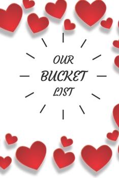 Paperback Our Bucket List: A Creative and Inspirational Adventure Of Life, Journal For Couples, 6x9, 104 pages Book