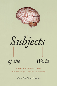 Paperback Subjects of the World: Darwin's Rhetoric and the Study of Agency in Nature Book