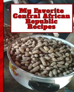 Paperback My Favorite Central African Republic Recipes: 150 Pages to Keep the Best Recipes Ever! Book