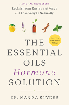 Paperback The Essential Oils Hormone Solution: Reclaim Your Energy and Focus and Lose Weight Naturally Book