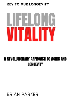 Paperback Lifelong Vitality: A Revolutionary Approach To Aging And Longevity Book