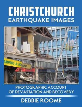 Paperback Christchurch Earthquake Images: A Photographic Account of Devastation and Recovery Book