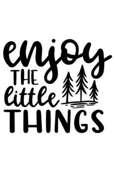 Enjoy The Little Things: Lined Blank Notebook Journal With Funny Sassy Sayings, Great Gifts For Coworkers, Employees, Women, And Family