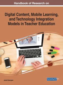 Hardcover Handbook of Research on Digital Content, Mobile Learning, and Technology Integration Models in Teacher Education Book