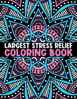 Largest Stress Relief Coloring Book: Unique 60 Different Mandalas flower An Adult Coloring Book with Fun Easy, and Relaxing Coloring Pages ... Adult Coloring Book 60 Mandala Images Stress Management