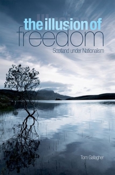 Hardcover Illusion of Freedom: Scotland Under Nationalism Book