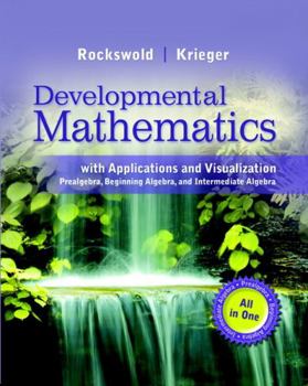 Loose Leaf Developmental Mathematics with Applications and Visualization: Prealgebra, Beginning Algebra, and Intermediate Algebra Book