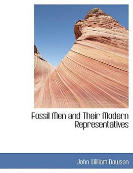 Fossil Men and Their Modern Representatives