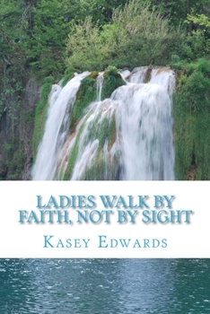 Paperback Ladies Walk By Faith And Not By Sight Book