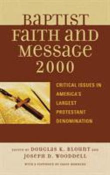 Hardcover The Baptist Faith and Message 2000: Critical Issues in America's Largest Protestant Denomination Book