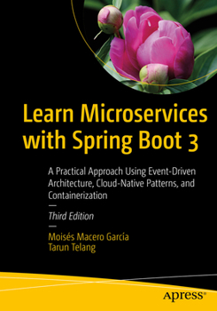 Paperback Learn Microservices with Spring Boot 3: A Practical Approach Using Event-Driven Architecture, Cloud-Native Patterns, and Containerization Book