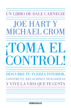 Paperback ¡Toma El Control! Descubre Tu Fuerza Interior, Construye Relaciones Duraderas Y Vive La Vida Que Te Gusta / Take Command [Spanish] Book